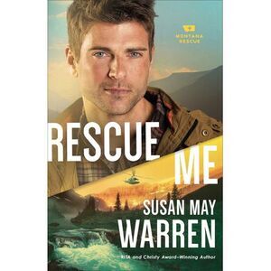 Rescue Me -- Susan May Warren